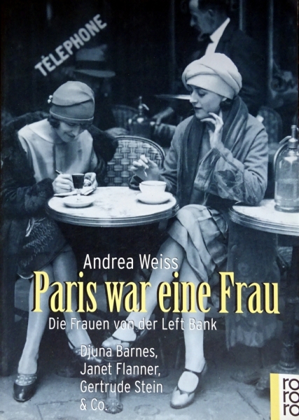 Paris war eine Frau - Die Frauen von der Left Bank - von Andrea Weiss